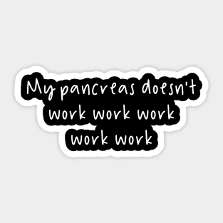 My Pancreas Doesn't Work Sticker